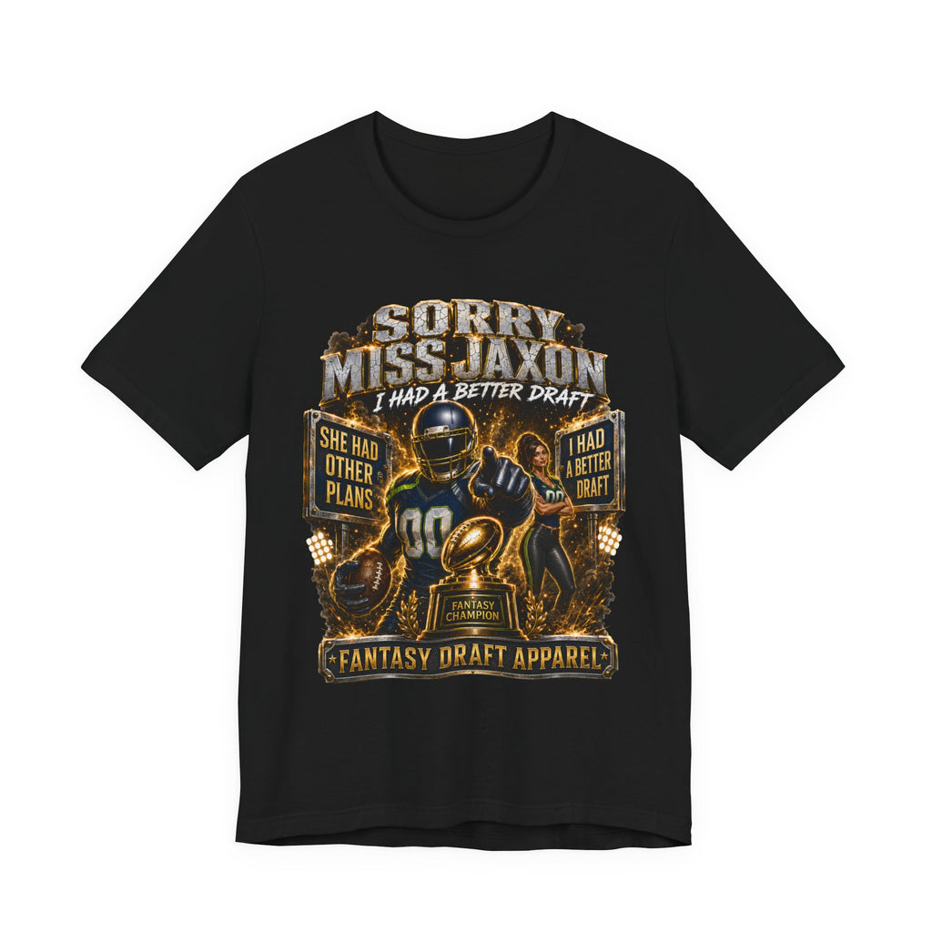 Sorry Miss Jaxon  – Fantasy Football Premium Football Tee