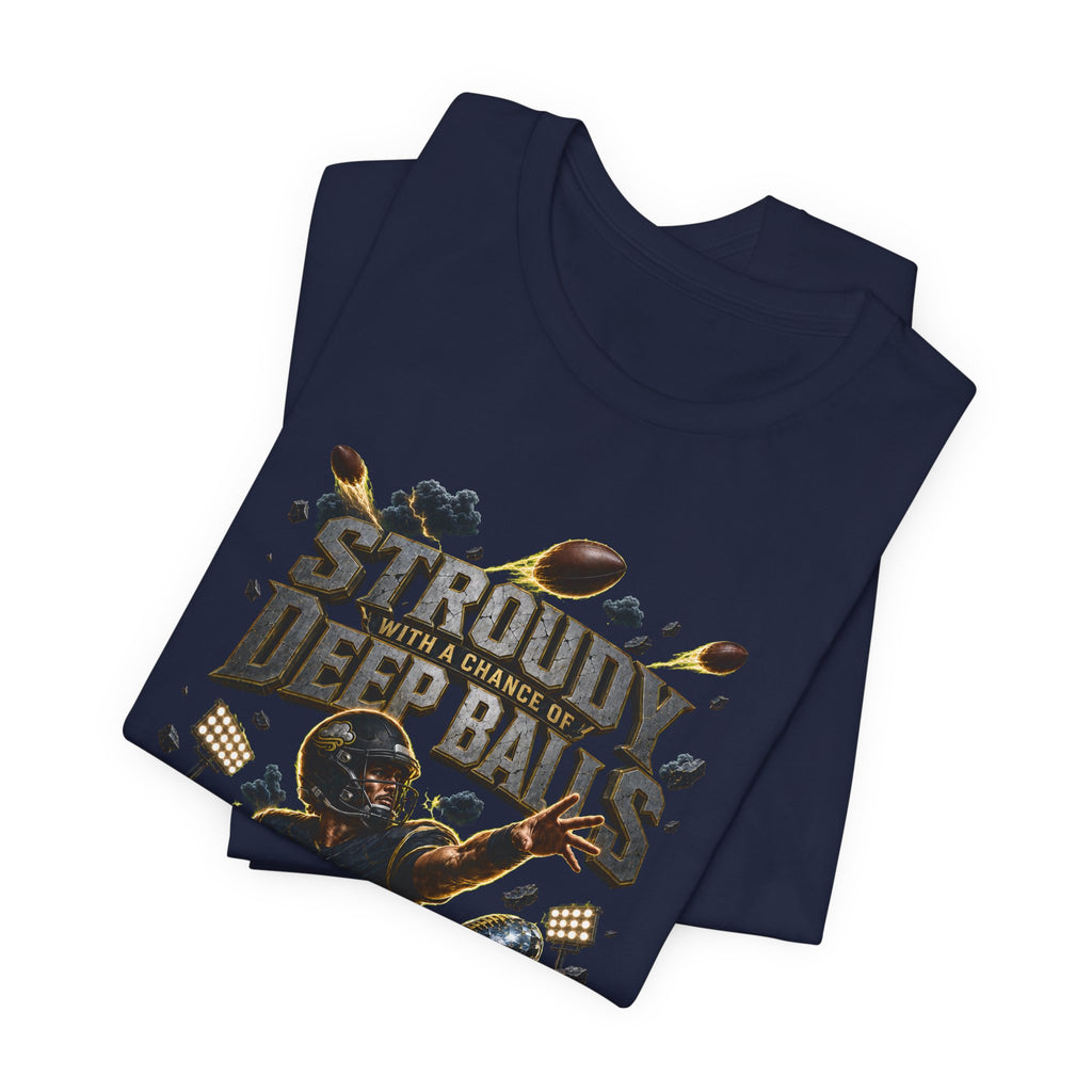 Stroudy With a Chance of Deep Balls  Premium Football Tee