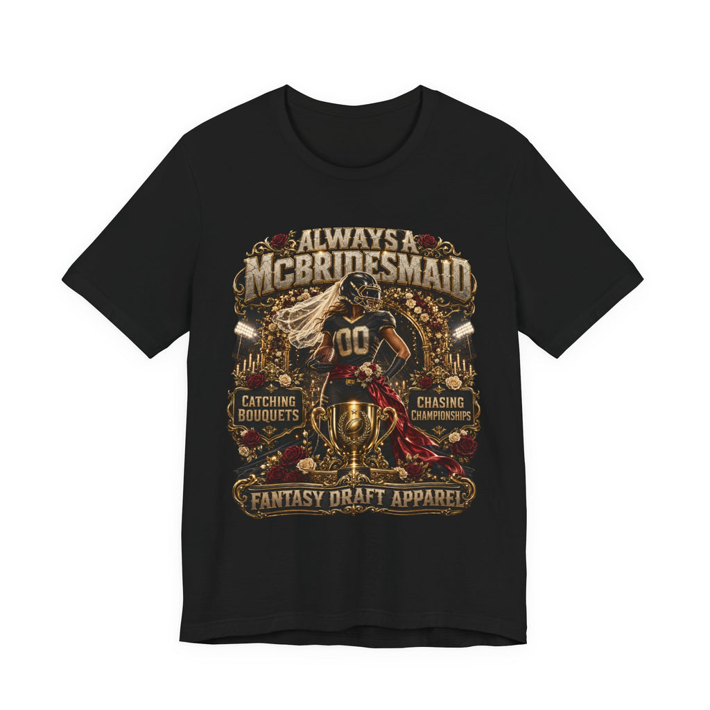 Always A McBridesmaid  Premium Football Tee
