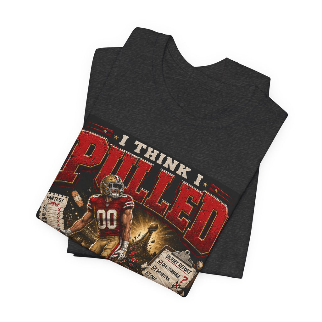 I Think I Pulled McCaff Fantasy Football Tee