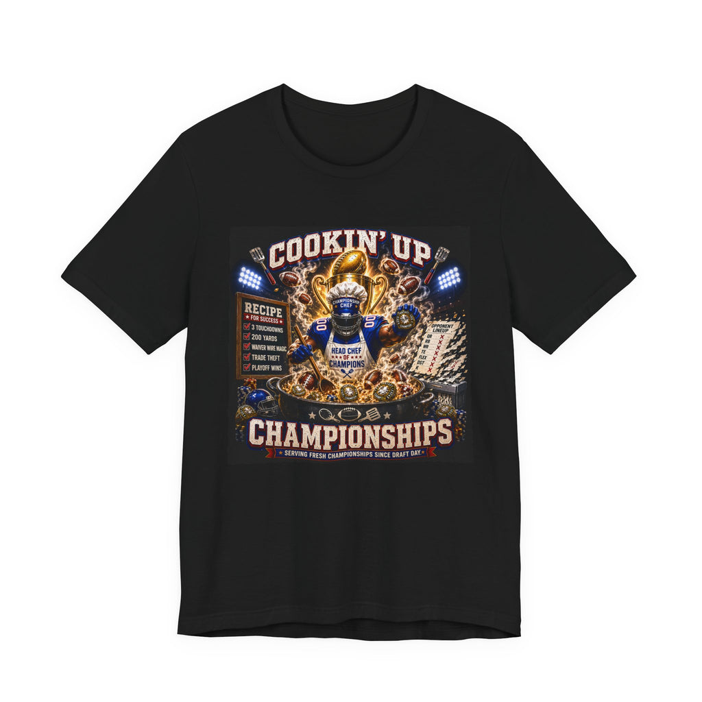 Cookin' Up Championships Fantasy Football Tee