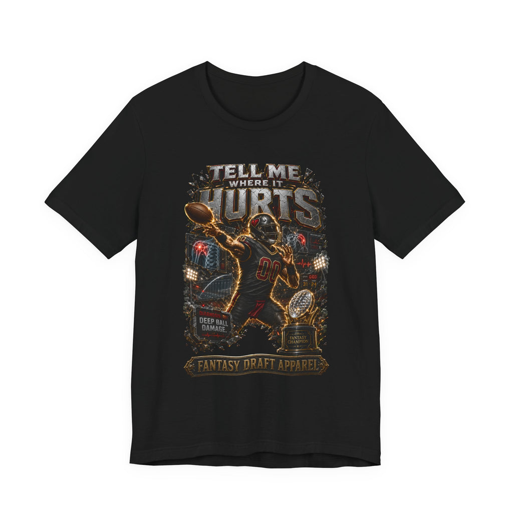 Tell Me Where It Hurts  Premium Football Tee