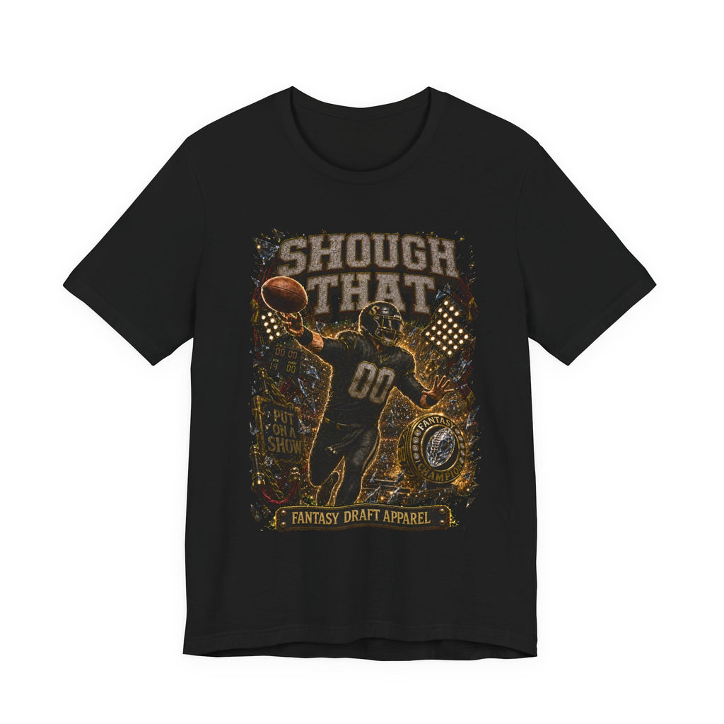Shough That  Premium Football Tee
