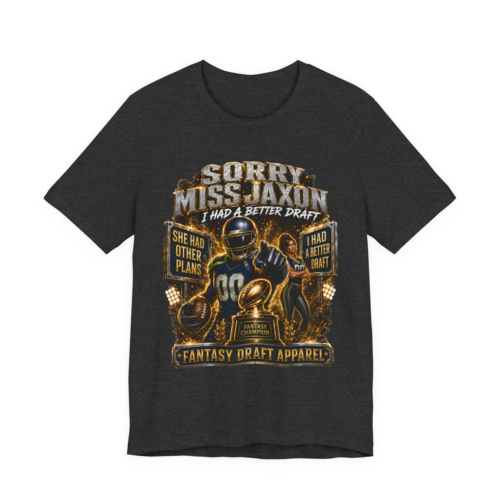 Sorry Miss Jaxon  – Fantasy Football Premium Football Tee
