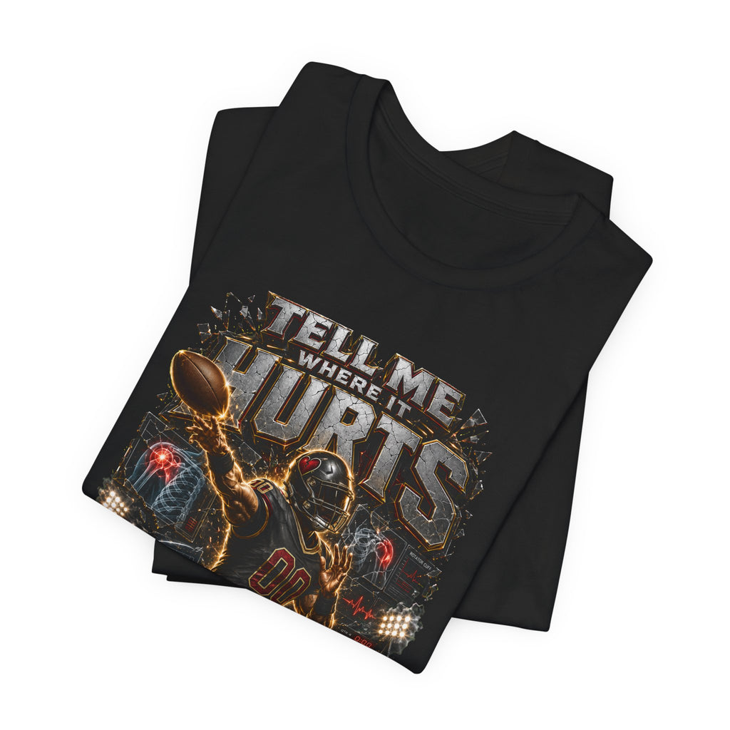 Tell Me Where It Hurts  Premium Football Tee